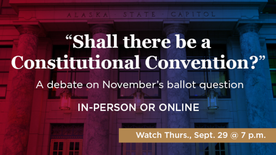 Join us on September 29 at 7 p.m. for a debate on Alaska's Constitutional Convention